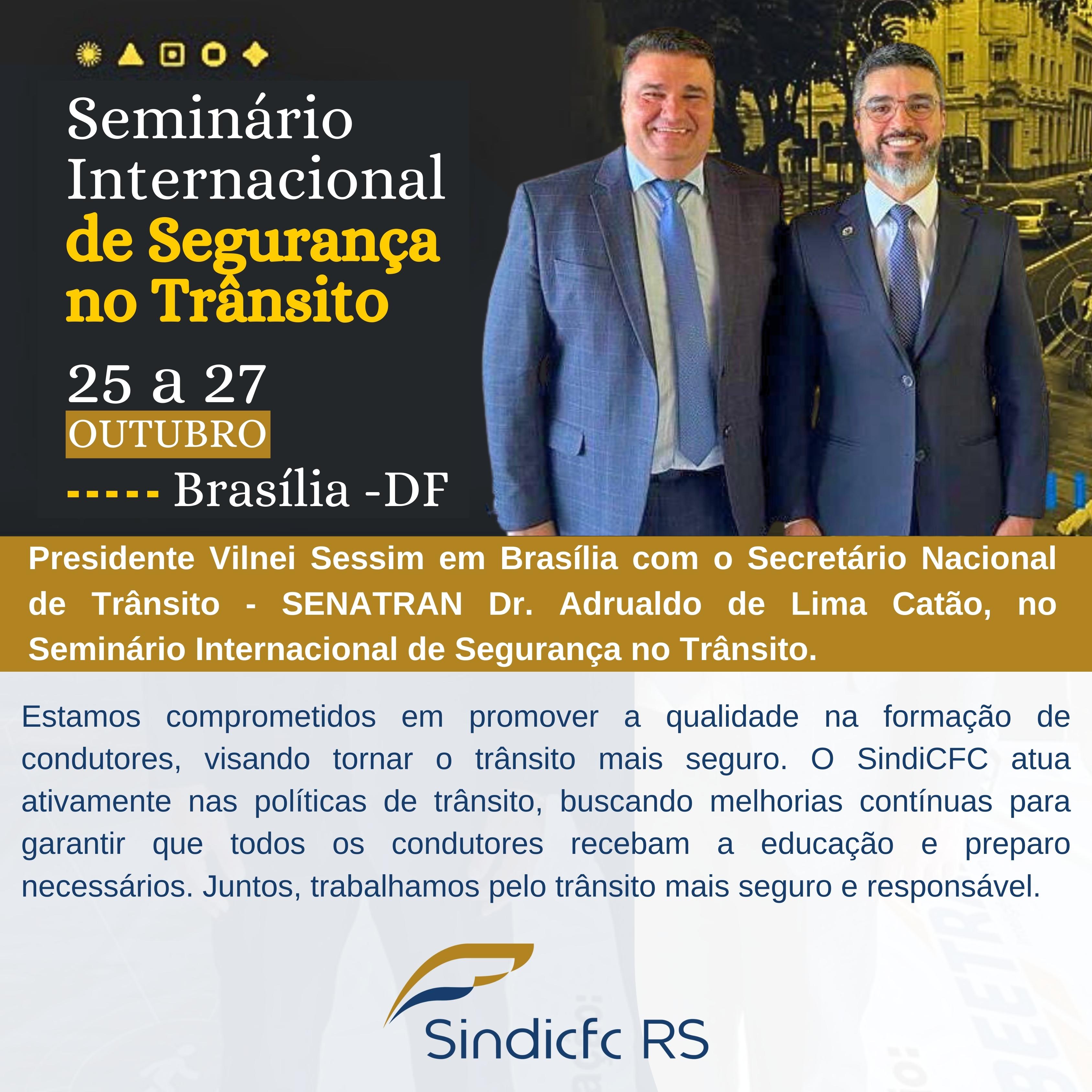 Presidente Vilnei Sessim em Brasília com o Secretário Nacional de Trânsito – SENATRAN Dr. Adrualdo de Lima Catão, no Seminário Internacional de Segurança no Trânsito.